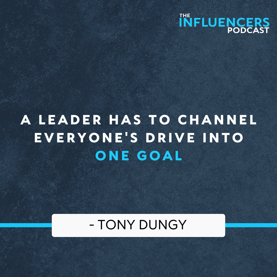 Episode 60 Quote: A Leader has to channel everyone's drive into one goal.