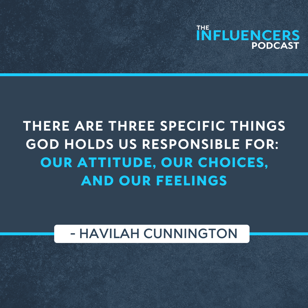 Episode 62 quote: There are three specific things God holds us responsible for: our attitude, our choices, and our feelings.