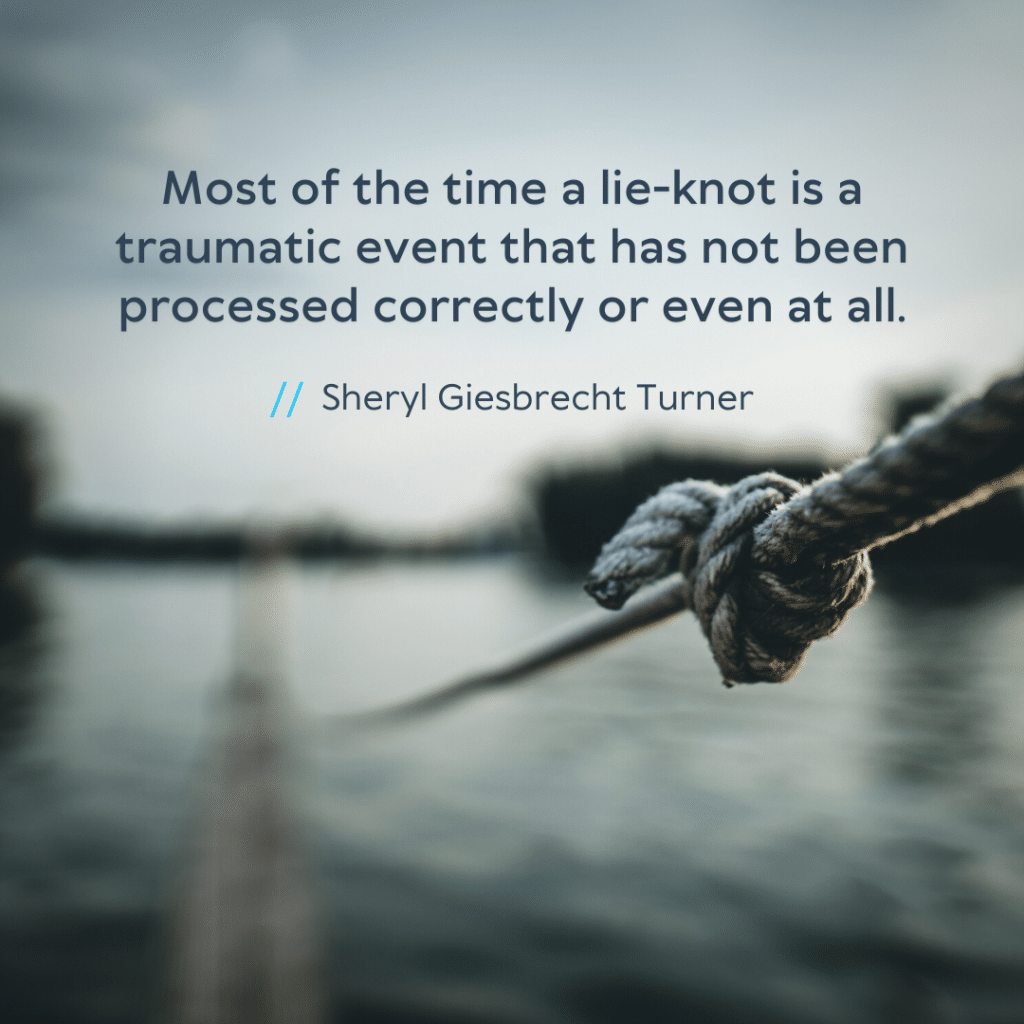 Episode 76 Quote: Most of the time a lie-knot is a traumatic event that has not been processed correctly or even at all.