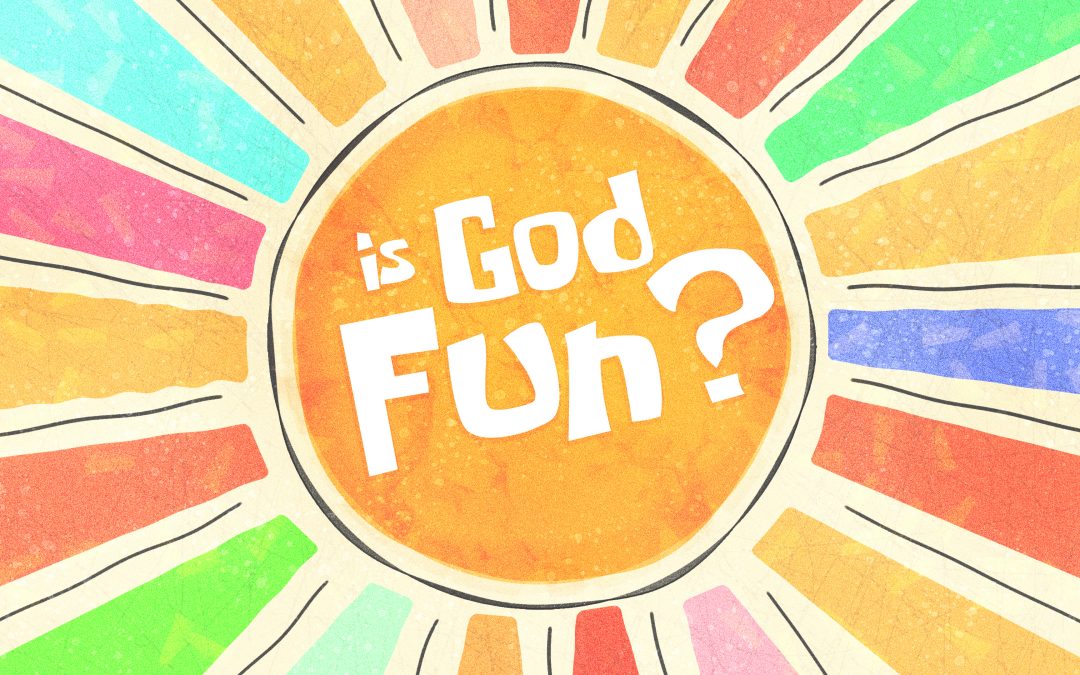 Is God Fun?