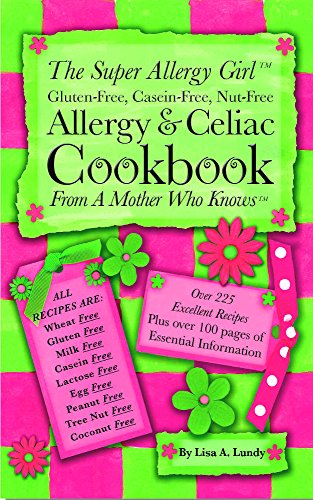 The Super Allergy Girl Cookbook; Gluten-free Casein-free Nut-free