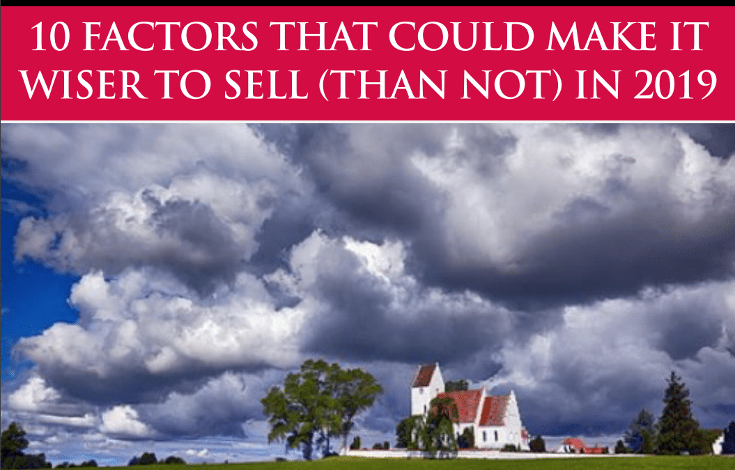 10 Factors That Could Make It Wiser to Sell (than not) in 2019