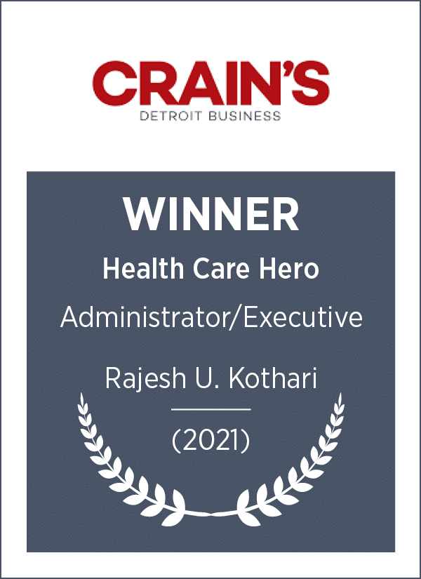 Rajesh Kothari Honored as Crain’s Detroit Business’ 2021 Administrator/Executive Health Care Hero