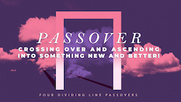 CROSSING OVER AND ASCENDING INTO SOMETHING NEW AND BETTER!