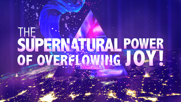 The Supernatural Power of Overflowing Joy