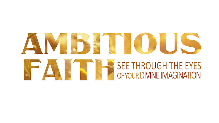 Ambitious Faith
