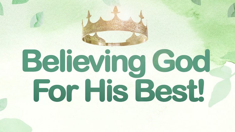 Believing God For His Best