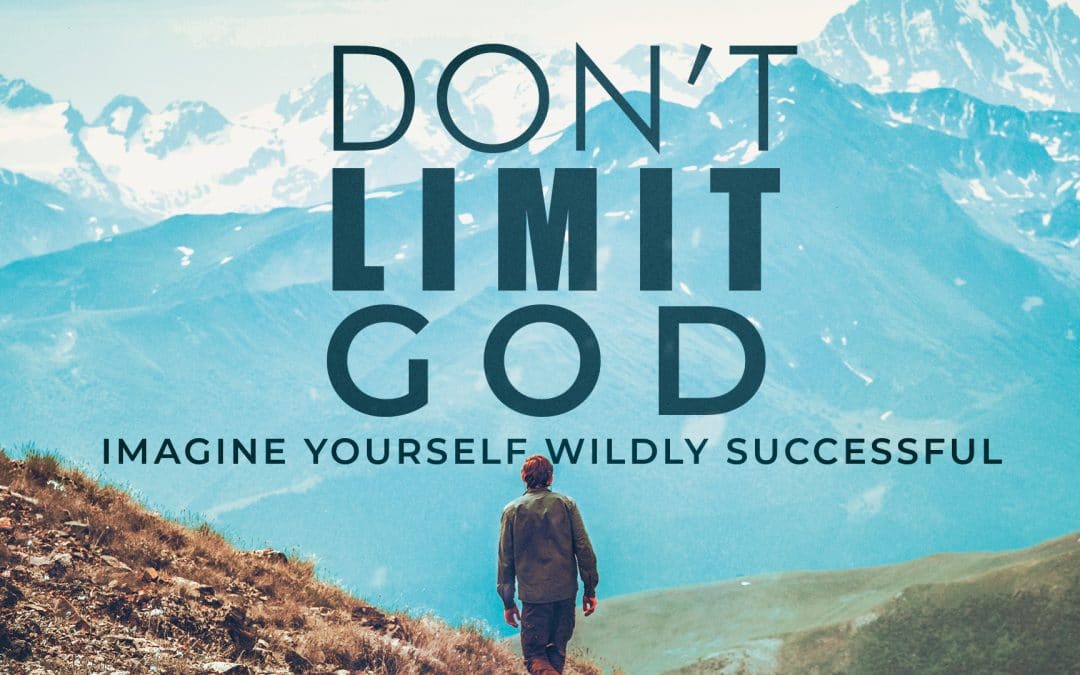 Don’t Limit God
