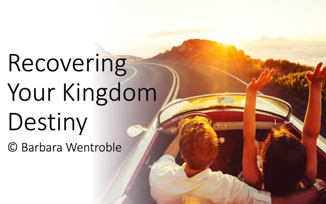 Recovering Your Kingdom Destiny