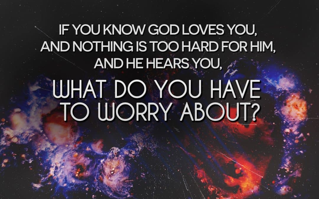 What Do You Have To Worry About?