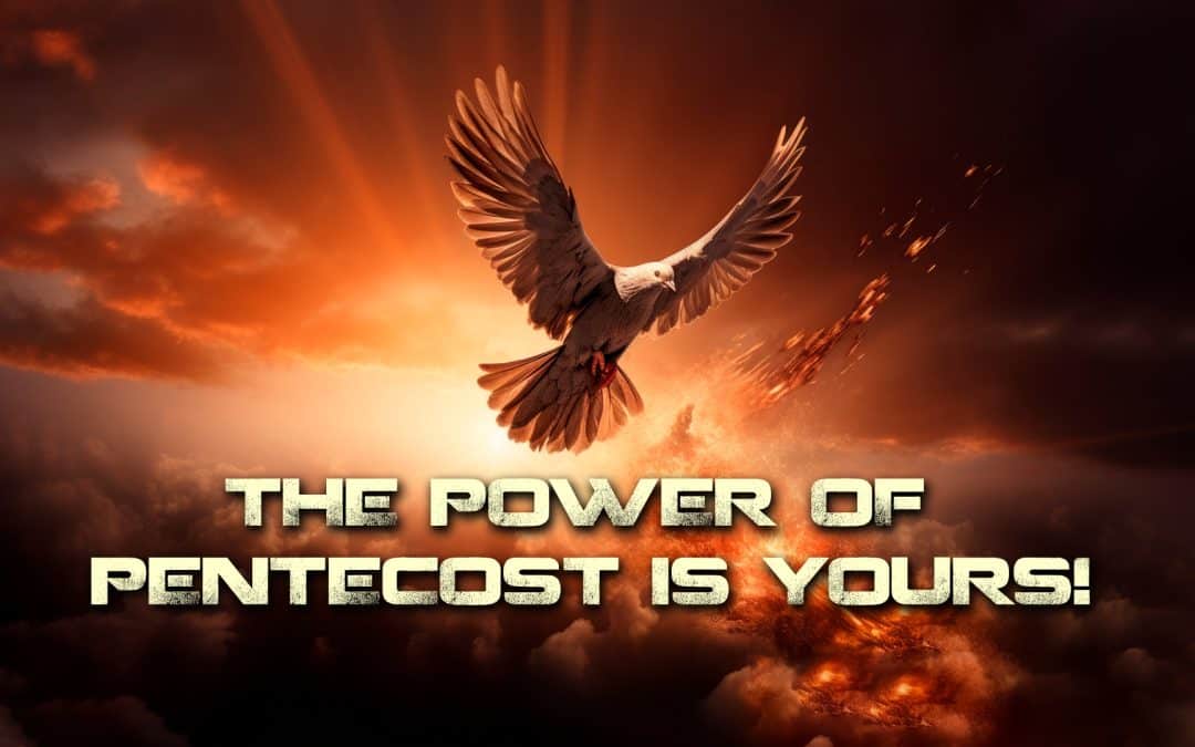 The Power of Pentecost is Yours