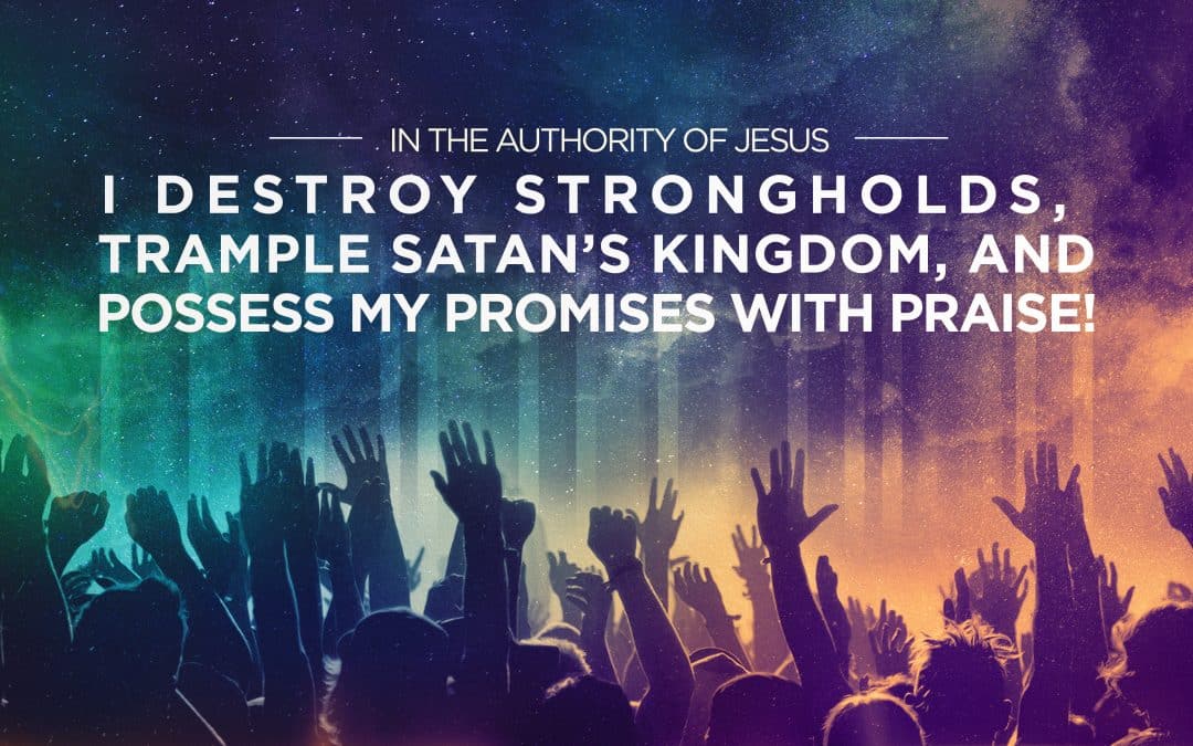 Trample Over Satan’s Kingdom and Possess My Promises