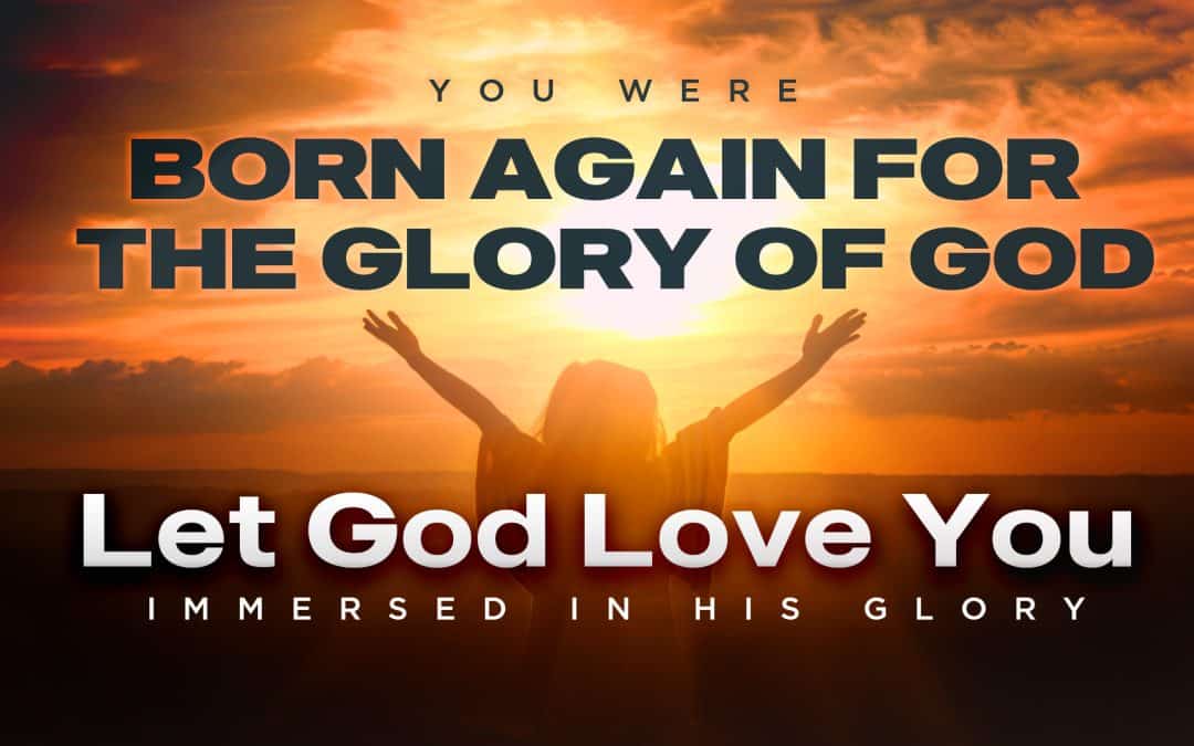 Born Again for the Glory of God