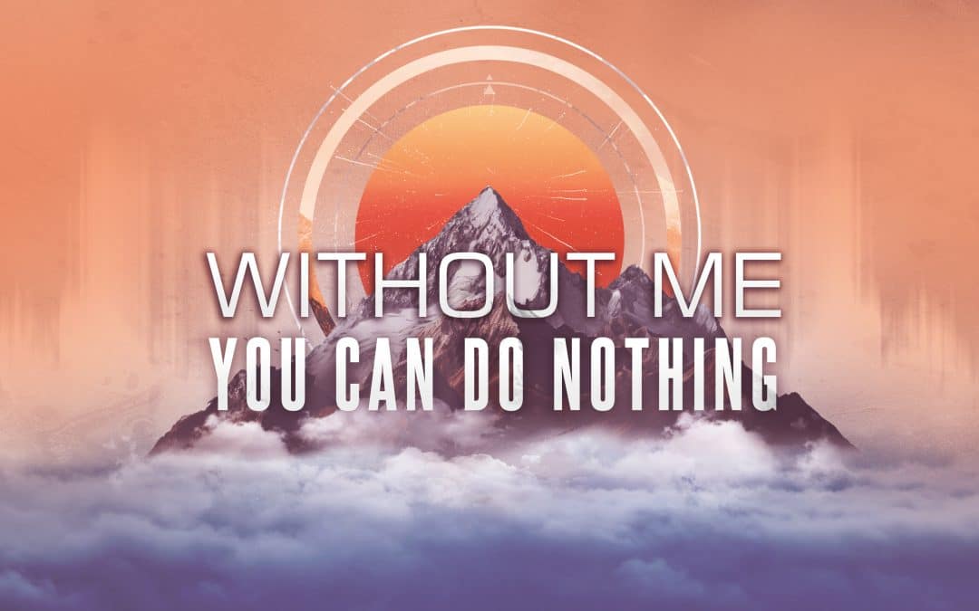 Without Me You Can Do Nothing