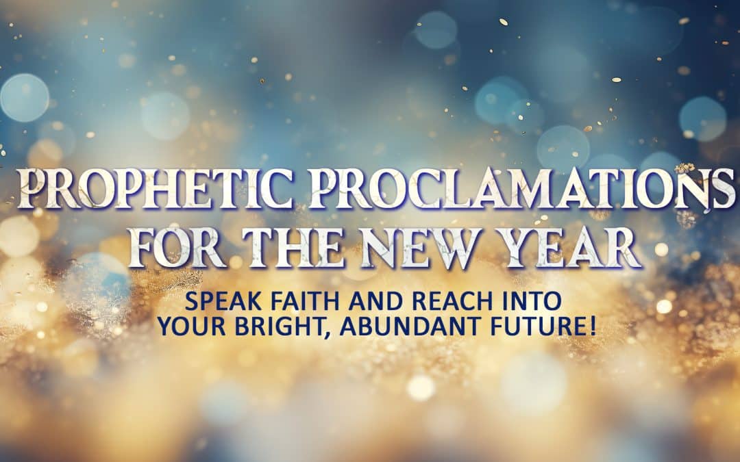 Prophetic Proclamations for the New Year