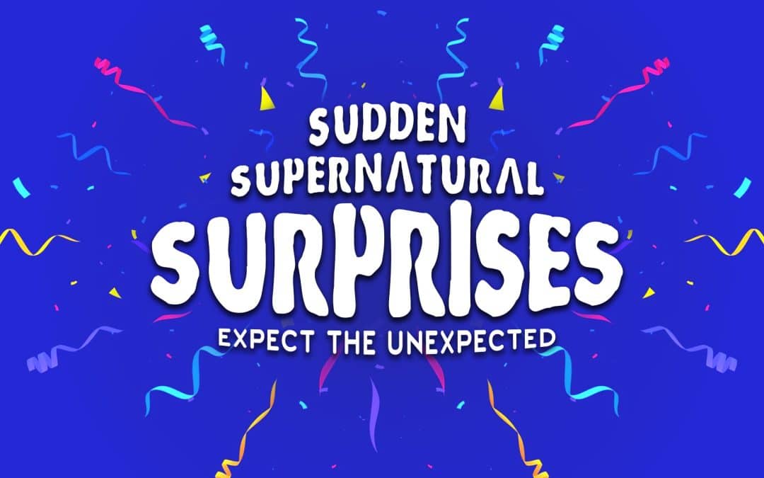 Sudden Supernatural Surprises