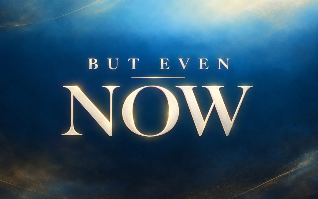 But Even Now