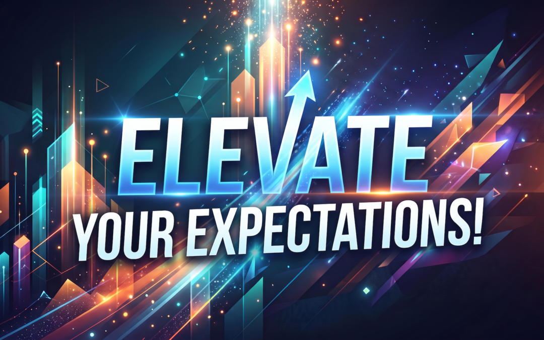 Elevate Your Expectations
