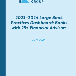 2023-2024 Large Bank Practices Dashboard: Banks with 25+ Financial Advisors